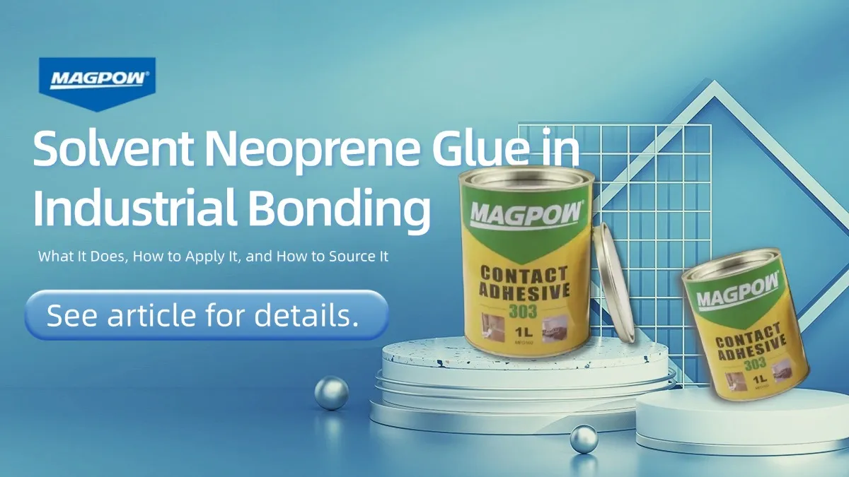 Solvent Neoprene Glue in Industrial Bonding: What It Does, How to Apply It, and How to Source It